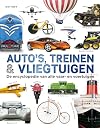 Auto's, treinen & vliegtuigen de encyclopedie van alle vaar- en voertuigen