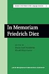Im memoriam Friedrich Diez Akten des Kolloquiums zur Wissenschaftsgeschichte der Romanistik = Actes du Colloque sur l'histoire des études romanes = Proceedings of the Colloquium for the History of Romance Studies, Trier, 2.-4. Okt. 1975