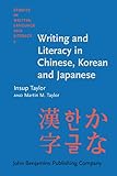 Writing And Literacy In Chinese Korean And Japanese Studies In Written Language And Literacy