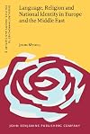 Language, Religion and National Identity in Europe and the Middle East: A historical study (Discourse Approaches to Poli
