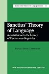 Sanctius' Theory of Language : a contribution to the history of Renaissance linguistics