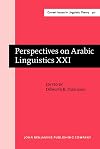 Perspectives on Arabic Linguistics: Papers from the Annual Symposium on Arabic linguistics, Volume XXI: Provo, Utah, March 2007 (Amsterdam Studies in the Theory and History of Linguistic Science)