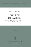Prelude to Galileo : essays on medieval and sixteenth-century sources of Galileo's thought