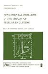 Fundamental Problems in the Theory of Stellar Evolution (International Astronomical Union Symposia, 93)