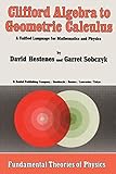 Clifford Algebra To Geometric Calculus A Unified Language For Mathematics And Physics Fundamental Theories Of Physics 5
