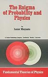 The Enigma of Probability and Physics (Fundamental Theories of Physics)