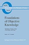 Foundations of Objective Knowledge: The Relations of Popper's Theory of Knowledge to That of Kant's (Boston Studies in the Philosophy of Science)