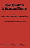 Open questions in quantum physics : invited papers on the foundations of microphysics