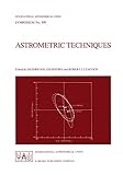 Astrometric Techniques Proceedings Of The 109th Symposium Of The International Astronomical Union Held In Gainesville Florida Usa 912 January 1984 International Astronomical Union Symposia