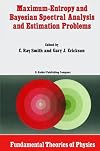Maximum Entropy and Bayesian Spectral Analysis and Estimation Problems (Fundamental Theories of Physics)