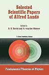 Selected Scientific Papers of Alfred Landé (Fundamental Theories of Physics)