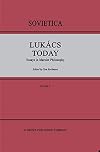 Lukács today : essays in Marxist philosophy