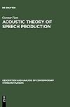 Acoustic Theory of Speech Production: With Calculations Based on X-Ray Studies of Russian Articulations (Description and Analysis of Contemporary Standard Russian)