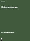 Turkish Intonation: An Instrumental Study (Janua Linguarum. Series Practica, 114)