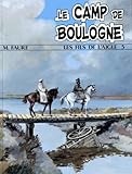 Les Fils De Laigle Numero 5 Le Camp De Boulogne