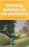 Domweg gelukkig op het platteland : stadsmensen over het buitenleven