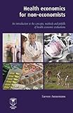 Health Economics For Noneconomists An Introduction To The Concepts Methods And Pitfalls Of Health Economic Evaluations