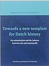 Towards a new template for Dutch history : de-urbanization and the balance between city and countryside