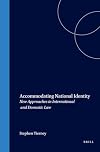 Accommodating National Identity:New Approaches in International and Domestic Law