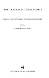 Arbitration At The Olympics Issues Of Fasttrack Dispute Resolution And Sports Law