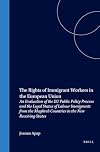 The Rights of Immigrant Workers in the European Union:An Evaluation of the EU Public Policy Process and the Legal Status