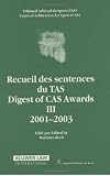 Recueil Des Sentences Du Tas Digest Of Cas Awards Iii 20012003