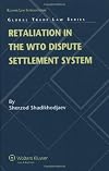 Retaliation in the Wto Dispute Settlement System (Global Trade Law)