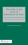 The Code Of The Court Of Arbitration For Sport Commentary Cases And Materials