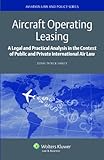Aircraft Operating Leasing A Legal And Practical Analysis In The Context Of Public And Private International Air Law