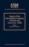 Papers Of The International Academy Of Estate And Trust Law 2000