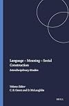 Language - Meaning - Social Construction: Interdisciplinerary Studies (Critical Studies 16) (Critical Studies)