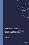 Emblematic Monsters: Unnatural Conceptions and Deformed Births in Early Modern Europe (Clio Medica 77)