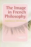 The Image in French Philosophy (Consciousness, Literature and the Arts 5) (Conciousness Literture and the Arts)