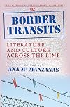 Border Transits: Literature and Culture Across the Line. (Critical Approaches to Ethnic American Literature)