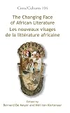 The changing face of African literature = Les nouveaux visages de la littature africaine