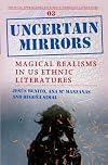 Uncertain Mirrors: Magical Realism in Us Ethnic Literatures. (Critical Approaches to Ethnic American Literature)