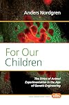 For Our Children: The Ethics of Animal Experimentation in the Age of Genetic Engineering (Value Inquiry Book Series)