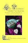 Neo-Victorian tropes of trauma the politics of bearing after-witness to nineteenth-century suffering