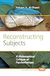 Reconstructing Subjects: A Philosophical Critique of Psychotherapy (Value Inquiry Book Series)