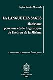 La Langue Des Sages. Mat%C3%A9riaux Pour Une %C3%A9tude Linguistique De L'h%C3%A9breu De La Mishna