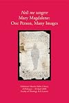Noli me tangere: Mary Magdelene: One Person, Many Images