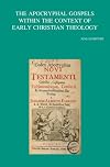 The Apocryphal Gospels within the Context of Early Christian Theology (Bibliotheca Ephemeridum Theologicarum Lovaniensium)