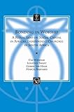 Bonding In Worship A Ritual Lens On Social Capital In African Independent Churches In South Africa