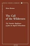 The Call of the Wilderness: The Narrative Significance of John the Baptist's Wherebaouts (Contributions to Biblical Exegesis & Theology)