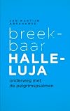Breekbaar Halleluja: Onderweg met de pelgrimspsalmen
