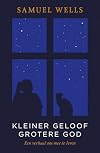Kleiner geloof grotere God Een verhaal om mee te leven