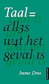 Taal is alles wat het geval is