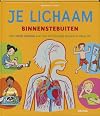 Je lichaam binnenstebuiten mijn eerste infoboek over hoe het menselijk lichaam in elkaar zit