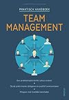 Team management: Een probleemoplossende cultuur creëren - Op de juiste manier delegeren en positief communiceren - Omgaan met moeilijke teamleden