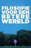 Filosofie voor een betere wereld / druk 1